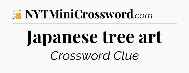 Japanese tree art - 7 Little Words