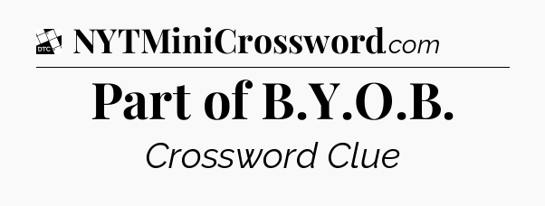 Part of B.Y.O.B - Daily Themed Classic Crossword