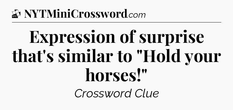 Expression of surprise that's similar to 