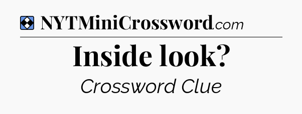 Solution: Inside look - NYT Mini Crossword