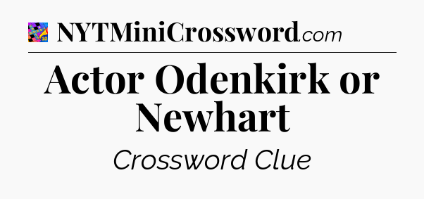 Actor Odenkirk or Newhart Crossword Clue