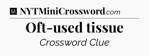 Oft-used tissue - LA Times Crossword