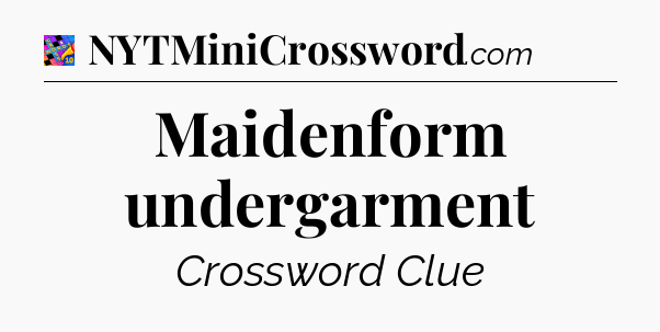 Maidenform undergarment Crossword Clue