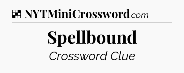 Solution: Spellbound - NYT Crossword