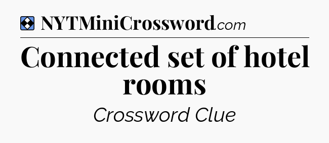 Solution: Connected set of hotel rooms - NYT Mini Crossword