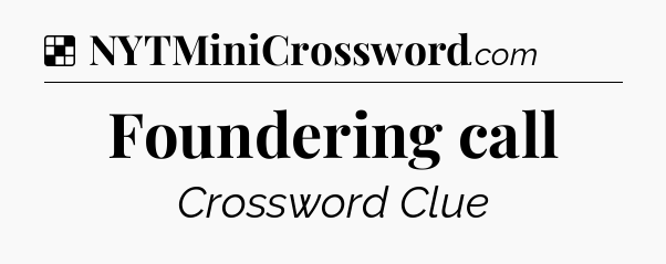 Solution: Foundering call - NYT Crossword