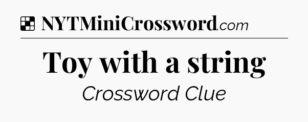 Solution: Toy with a string - NYT Crossword
