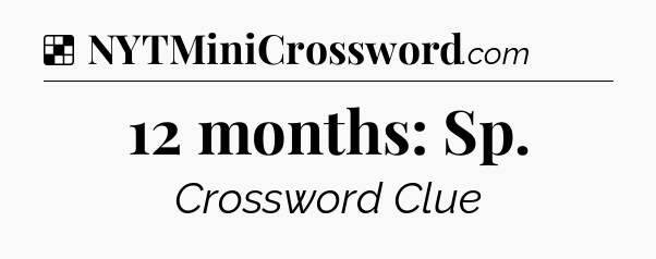 Solution: 12 months: Sp - NYT Crossword