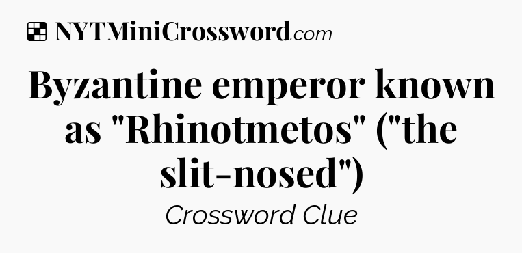 Solution: Byzantine emperor known as 