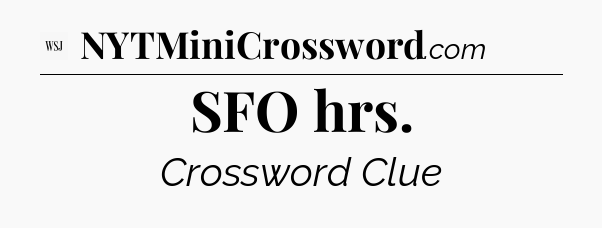 SFO hrs - WSJ Crossword