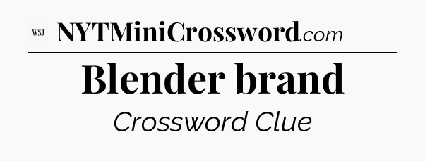 Blender brand - WSJ Crossword