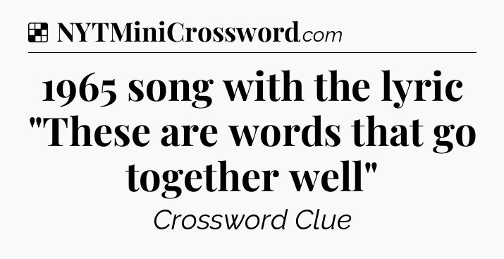 Solution: 1965 song with the lyric 