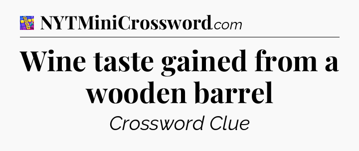Wine taste gained from a wooden barrel Codycross
