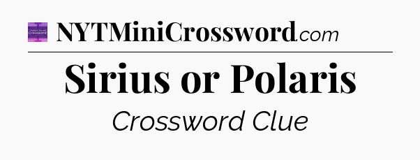 Sirius or Polaris - Thomas Joseph Crossword