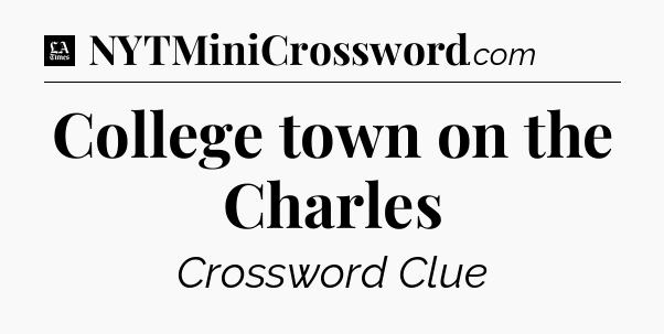 College town on the Charles - LA Times Crossword