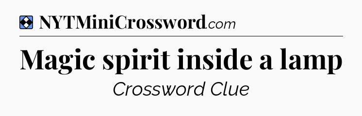 Solution: Magic spirit inside a lamp - NYT Mini Crossword