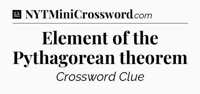 Element of the Pythagorean theorem - LA Times Crossword