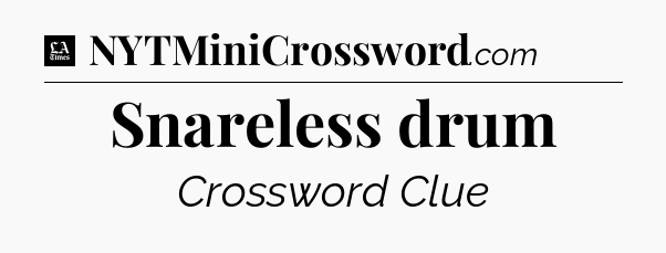 Snareless drum - LA Times Crossword
