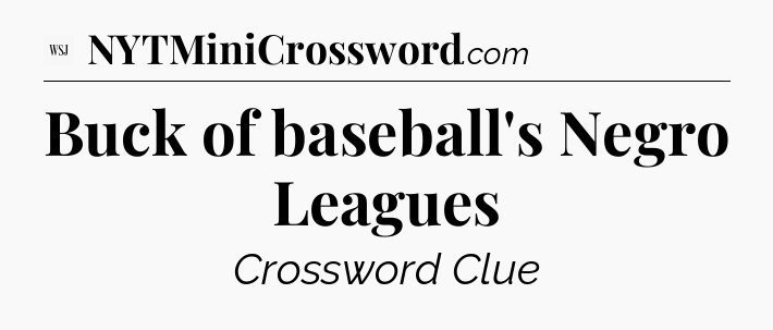 Buck of baseball's Negro Leagues - WSJ Crossword