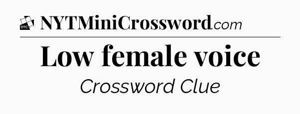 Low female voice - Daily Themed Classic Crossword