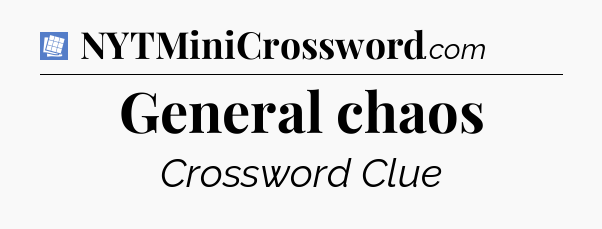 General chaos Puzzle Page Crossword Clue