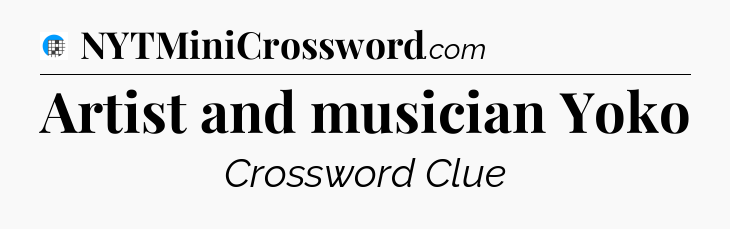 Artist and musician Yoko Crossword Clue