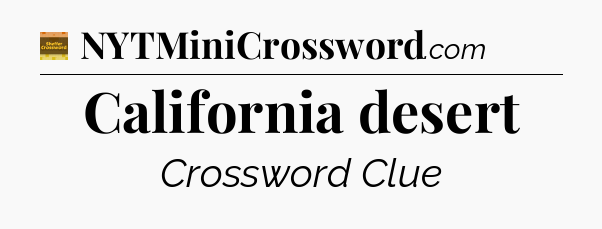 California desert - Eugene Sheffer Crossword