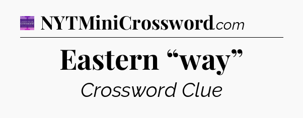 Eastern “way” - Thomas Joseph Crossword