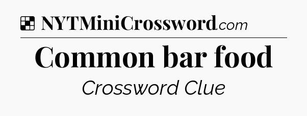 Solution: Common bar food - NYT Crossword