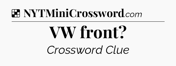 Solution: VW front - NYT Crossword