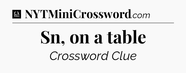 Sn, on a table - LA Times Crossword