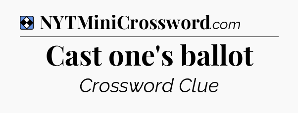 Solution: Cast one's ballot - NYT Mini Crossword