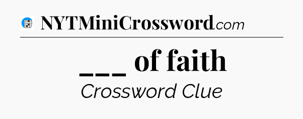 ___ of faith Crossword Clue