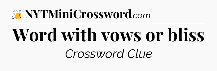 Word with vows or bliss - 7 Little Words