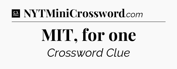 MIT, for one - LA Times Crossword