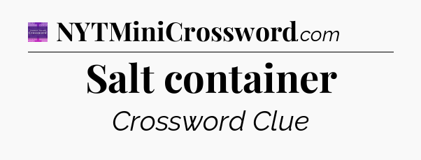 Salt container - Thomas Joseph Crossword
