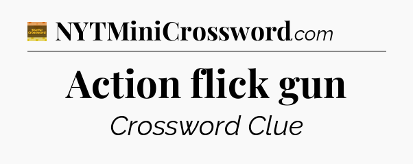Action flick gun - Eugene Sheffer Crossword