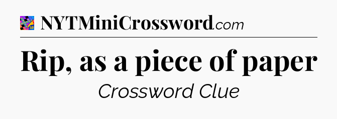 Rip, as a piece of paper Crossword Clue