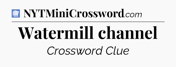 Watermill channel Puzzle Page Crossword Clue