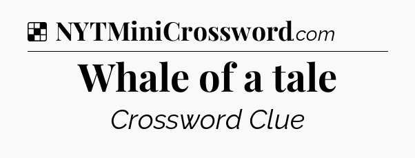 Solution: Whale of a tale - NYT Crossword