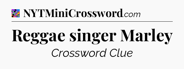 Reggae singer Marley Crossword Clue