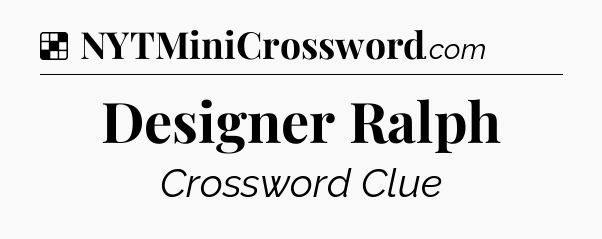 Solution: Designer Ralph - NYT Crossword
