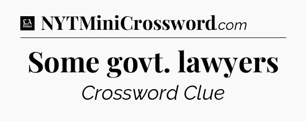 Some govt. lawyers - LA Times Crossword
