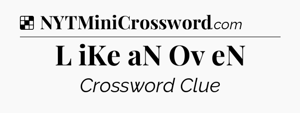 Solution: L iKe aN Ov eN - NYT Crossword