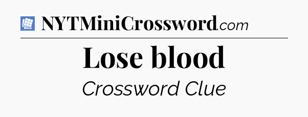 Lose blood Puzzle Page Crossword Clue