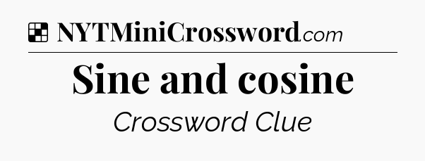 Solution: Sine and cosine - NYT Crossword