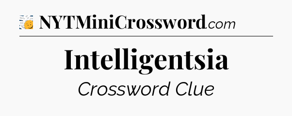 Intelligentsia - 7 Little Words