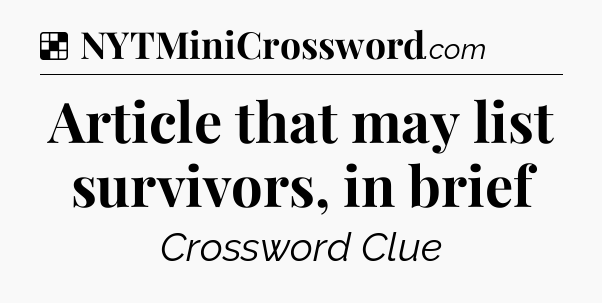 Solution: Article that may list survivors, in brief - NYT Crossword