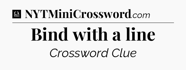 Bind with a line - LA Times Crossword