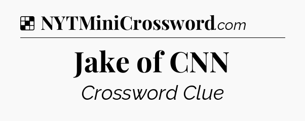Solution: Jake of CNN - NYT Crossword